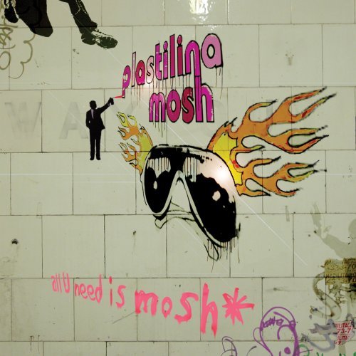 Plastilina Mosh/All U Need Is Mosh