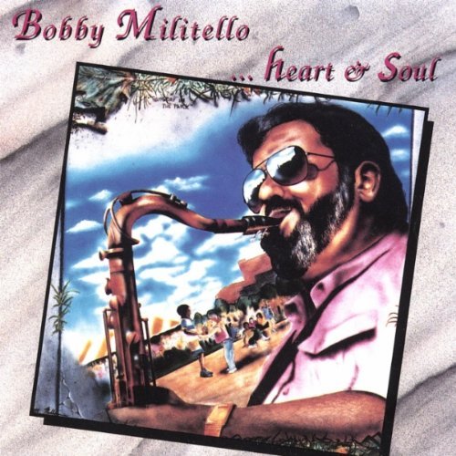 Bobby Militello/Heart & Soul