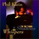 KLEIN,PHIL/IN THE HOUR OF SHADOWS & WHISP