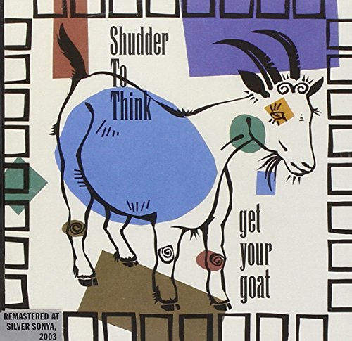 Shudder To Think/Get Your Goat