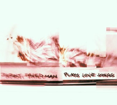 Burnt Friedman/Plays Love Songs