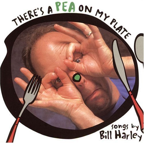 Bill Harley/There's A Pea On My Plate