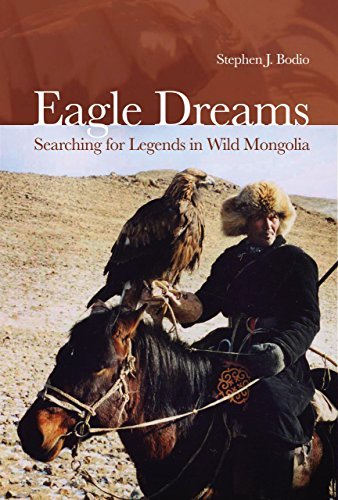 Stephen Bodio Eagle Dreams Searching For Legends In Wild Mongolia 