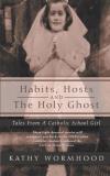 Kathy Wormhood Habits Hosts And The Holy Ghost Tales From A Catholic School Girl 