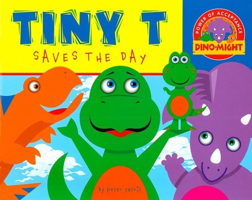 Peter Zafris Tiny T Saves The Day 