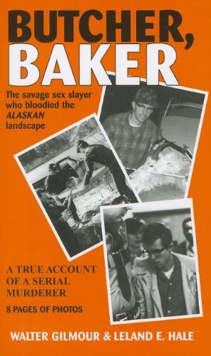 Walter Gilmour Butcher Baker The Savage Sex Slayer Who Bloodied The Alaskan La 