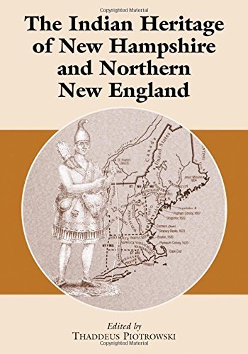Thaddeus Piotrowski The Indian Heritage Of New Hampshire And Northern 