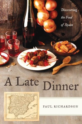 Paul Richardson/A Late Dinner@Discovering The Food Of Spain