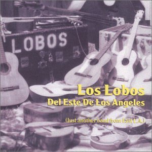 LOS LOBOS/DEL ESTE DE LOS ANGELES (JUST