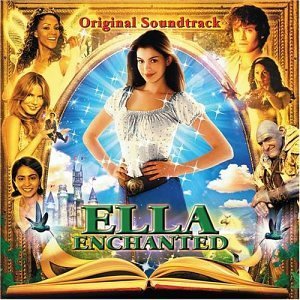 Ella Enchanted/Soundtrack@Kimmell/Clarkson/Jump 5/Raven@Hathaway/Hayes/Stimulator