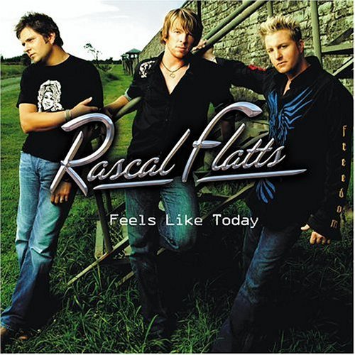 Rascal Flatts/Feels Like Today