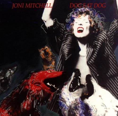 Joni Mitchell/Dog Eat Dog