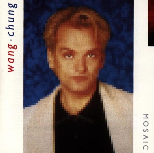 Wang Chung/Mosaic