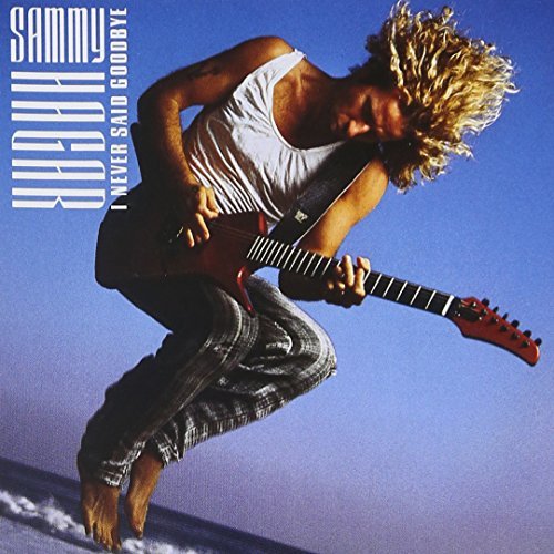 Sammy Hagar/I Never Said Goodbye