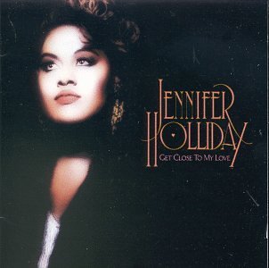 Jennifer Holliday/Get Close To My Love