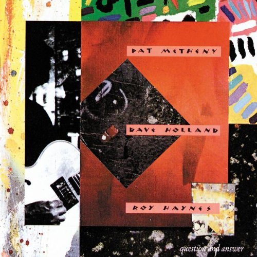 METHENY/HOLLAND/HAYNES/QUESTION & ANSWER
