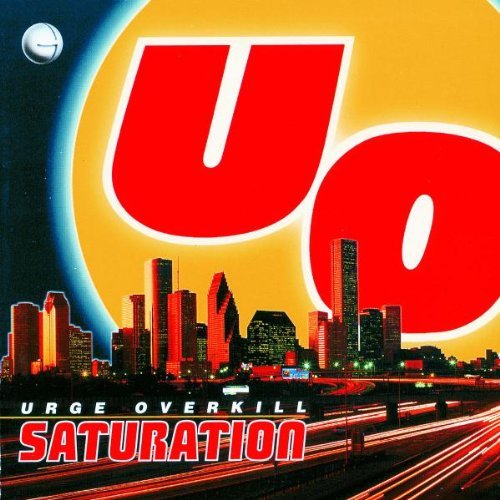 URGE OVERKILL/SATURATION