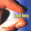 Loud Lucy/Breathe