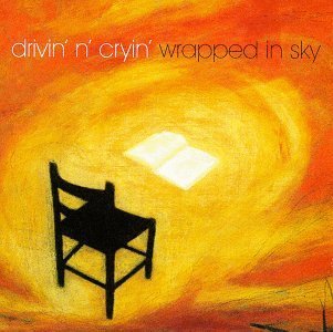 Drivin' N Cryin/Wrapped In Sky