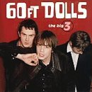 Sixty Ft Dolls/Big 3
