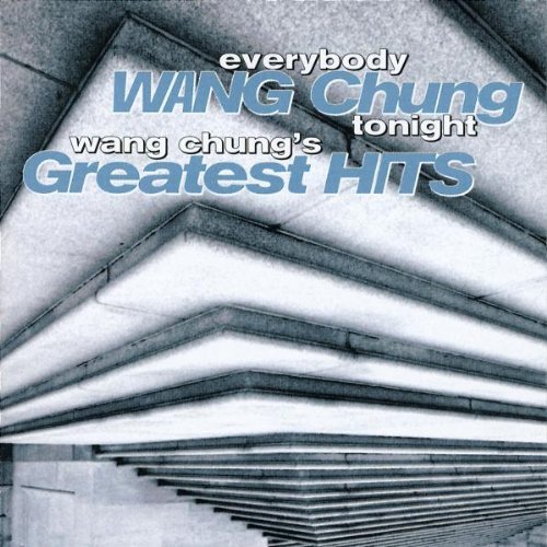 Wang Chung/Everybody Wang Chung Tonight..