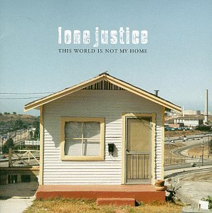 Lone Justice/This World Is Not My Home