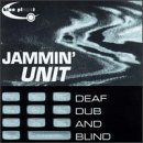 Jammin' Unit/Deaf Dub & Blind