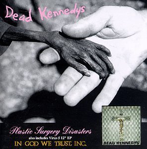 Dead Kennedys/Plastic Surgery Disasters