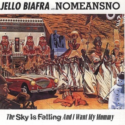 Biafra/Nomeansno/Sky Is Falling & I Want My Mom