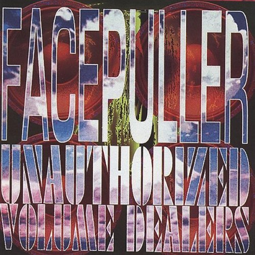 Facepuller/Unauthorized Volume Dealers