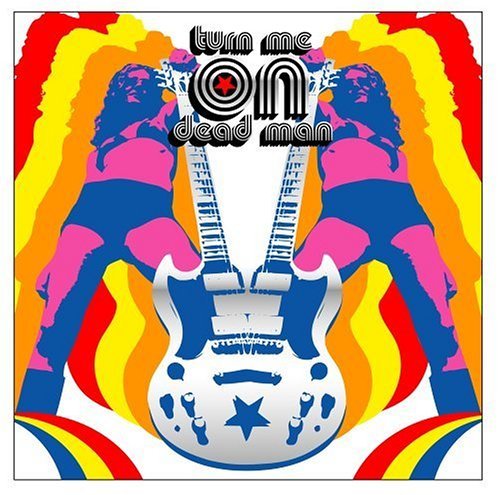 Turn Me On Dead Man/God Bless The Electric Freak