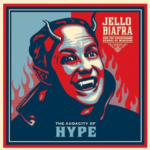 Jello & The Guantanamo Biafra/Audacity Of Hype