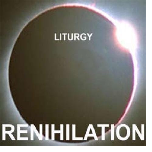 Liturgy/Renihilation