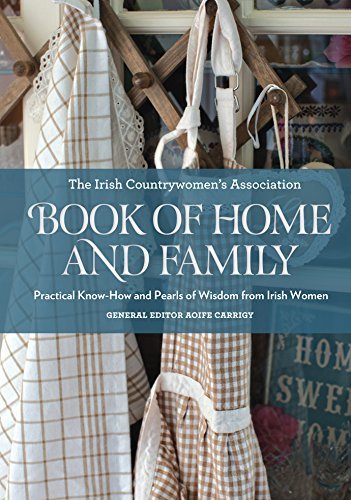 Irish Countrywomen Ica The Irish Countrywomen's Association Book Of Home Practical Know How And Pearls Of Wisdom From Iris 
