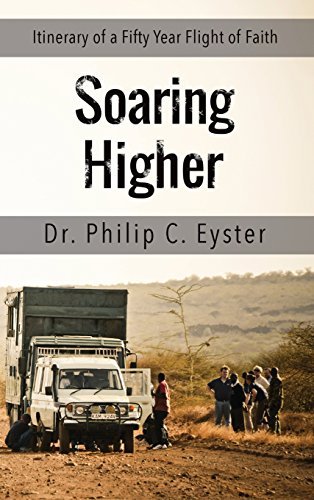 Philip C. Eyster Soaring Higher Itinerary Of A Fifty Year Flight Of Faith 
