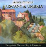 Clare Brown Karen Brown's Tuscany & Umbria Exceptional Places To Stay & Itineraries 