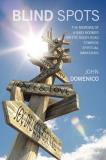 John Domenico Blind Spots The Memoirs Of A Baby Boomer On The Rocky Road To 