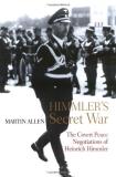 Martin Allen Himmler's Secret War The Covert Peace Negotiations Of Heinrich Himmler 
