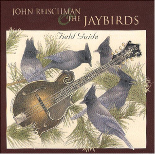 John Reischman & The Jaybirds/Field Guide