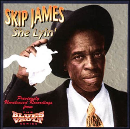 Skip James/She Lyin'