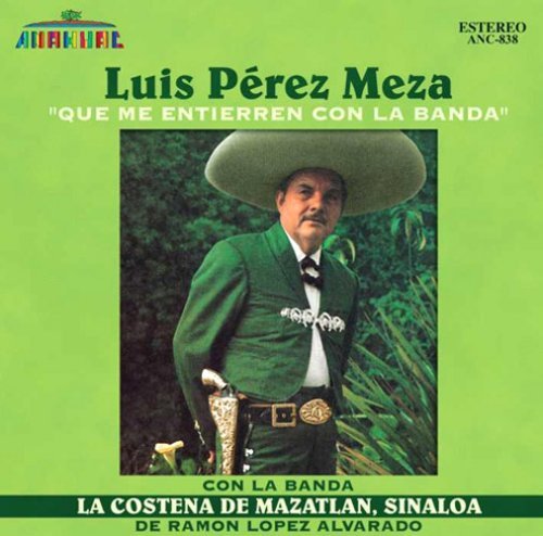 Luis Perez & Banda La Cos Meza/Que Me Entierren Con La Banda