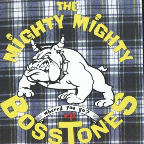 Mighty Mighty Bosstones/Where'D You Go? Ep