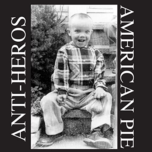 Anti-Heros/American Pie