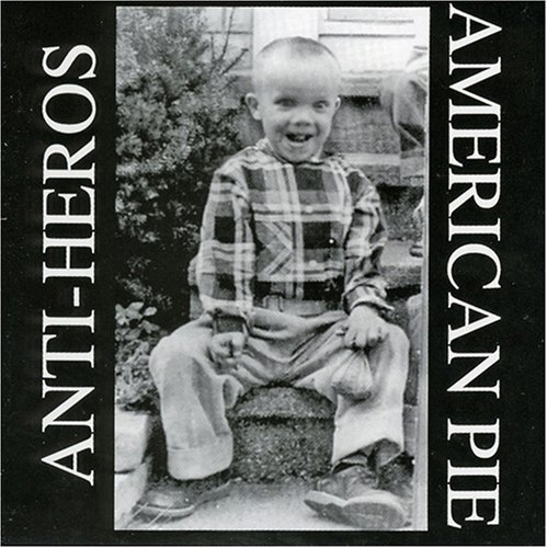 Anti-Heros/American Pie