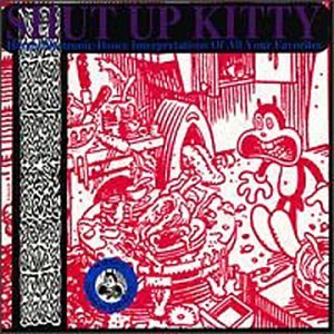 Shut Up Kitty Cyber-Based C/Shut Up Kitty Cyber-Based Cove@Kmfdm/Skrew/Xorcist/Babyland@Death Method/Diatribe/D.D.T.