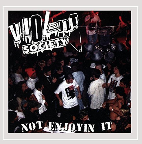 Violent Society/Not Enjoyin It