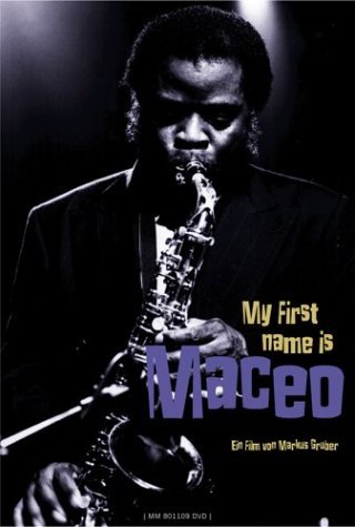 Maceo Parker/My First Name Is Maceo