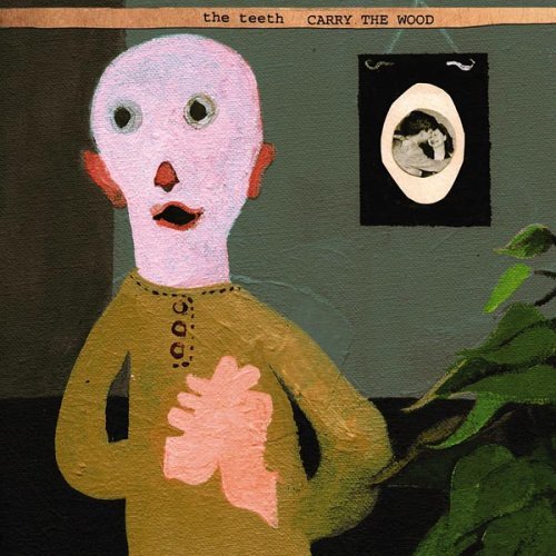 Teeth/Carry The Wood