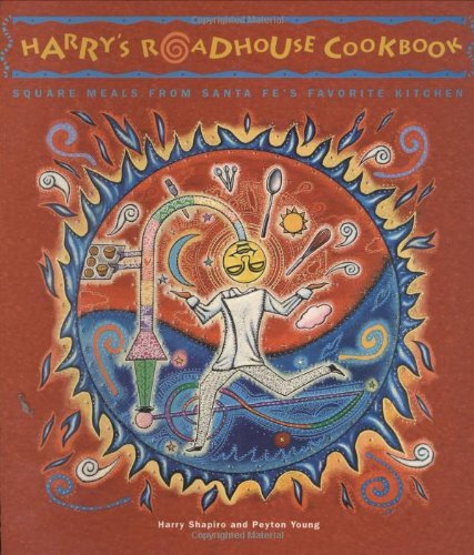 Harry Shapiro Harry's Roadhouse Cookbook 