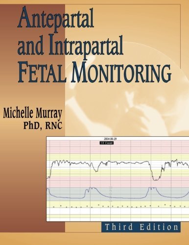 Michelle Murray Antepartal And Intrapartal Fetal Monitoring 0003 Edition; 